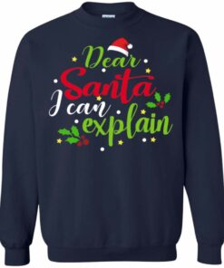 Dear Santa I Can Explain Funny Christmas Gift Sweatshirt Sweatshirt Navy S