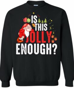 Is This Jolly Enough? Funny Christmas Sweatshirt Sweatshirt Black S