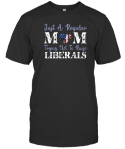Just a Regular Mom Liberals American Flag Shirt Unisex T-Shirt Black S